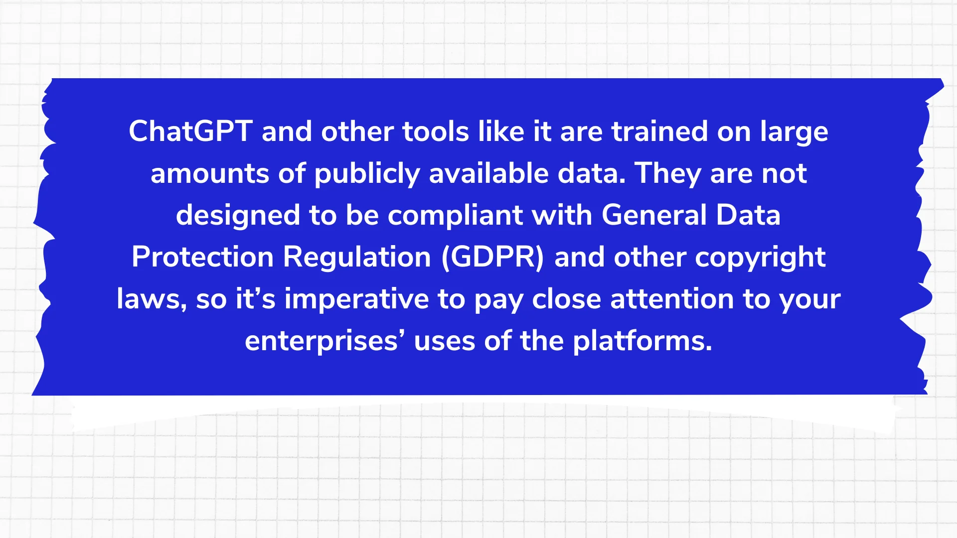 ChatGPT and other tools like it are trained on large amounts of publicly available data