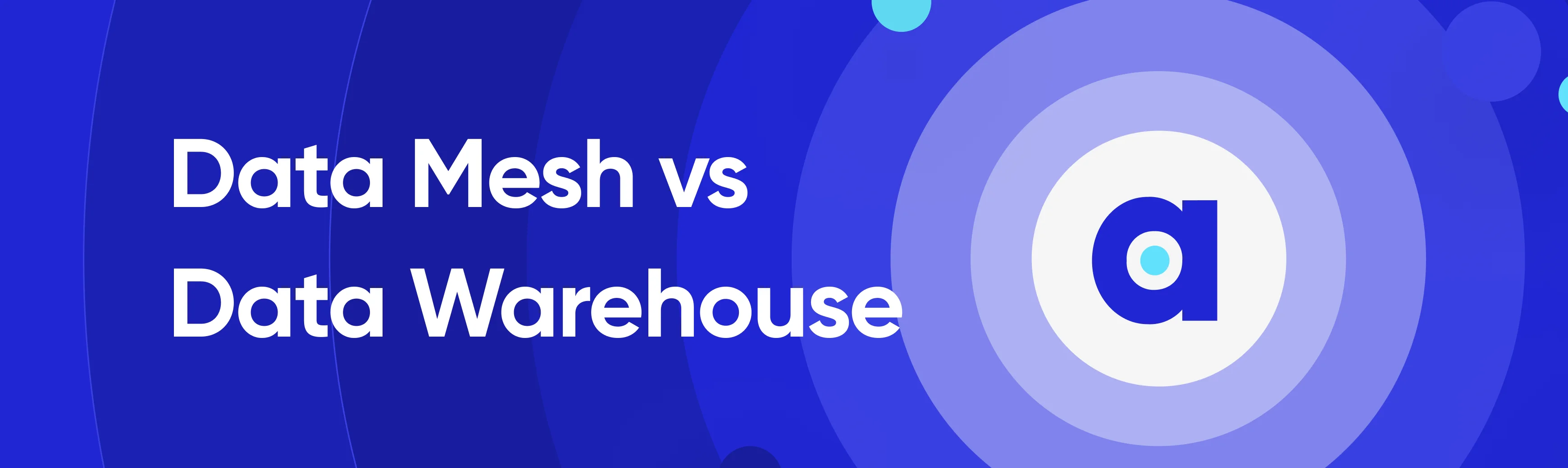 Data Mesh vs Data Warehouse