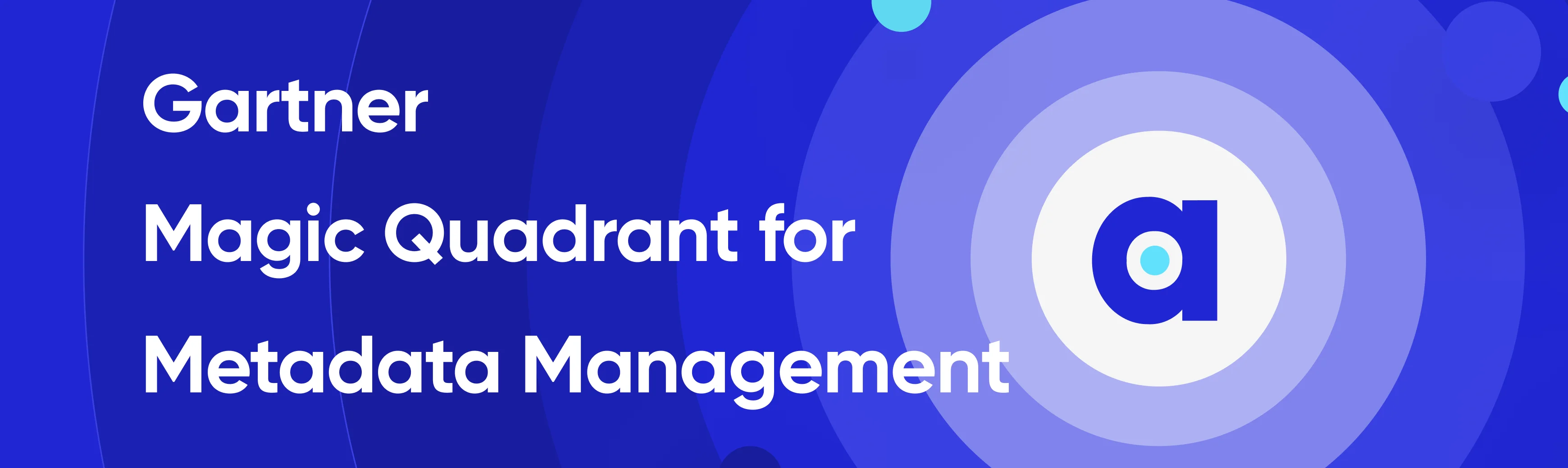 Gartner Magic Quadrant for Metadata Management to Active Metadata.