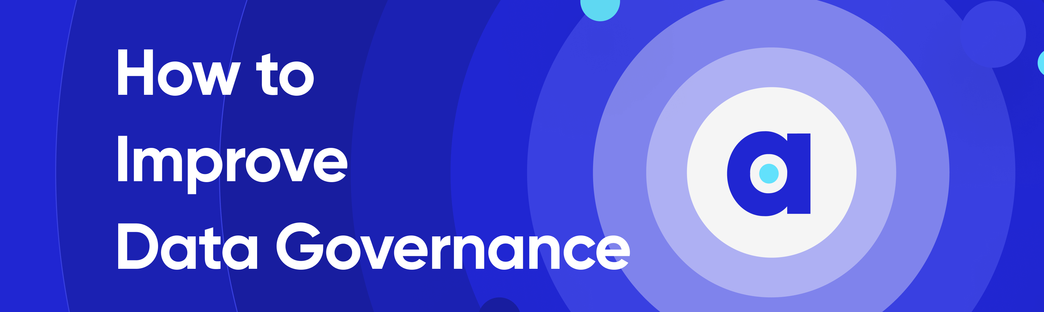 How to Improve Data Governance? Steps, Tips & Template