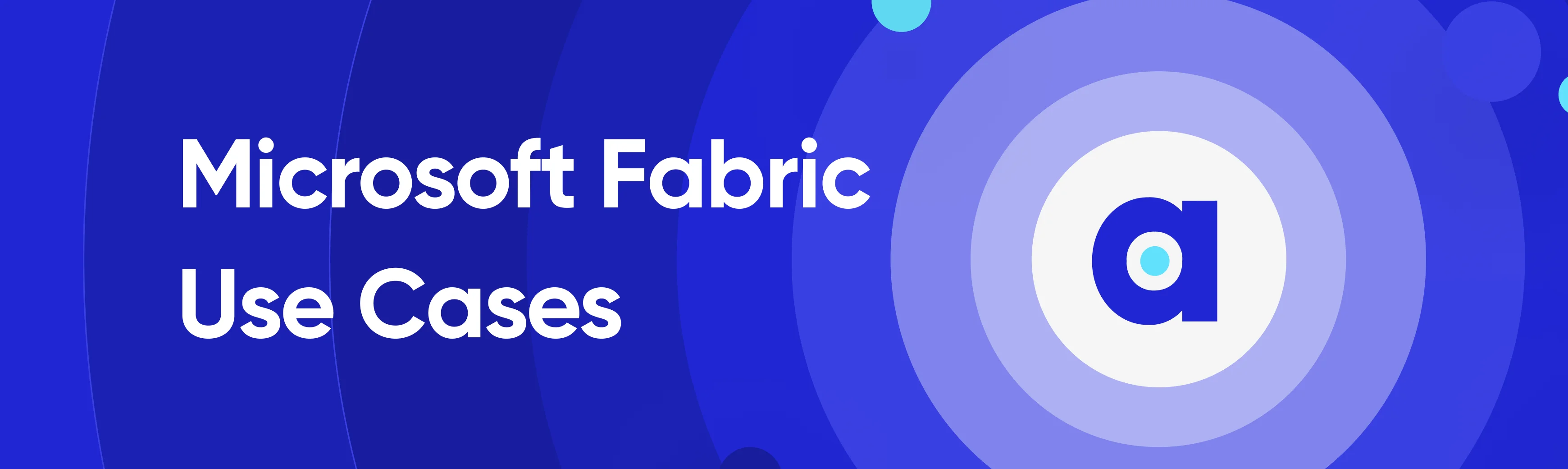 Microsoft Fabric Use Cases