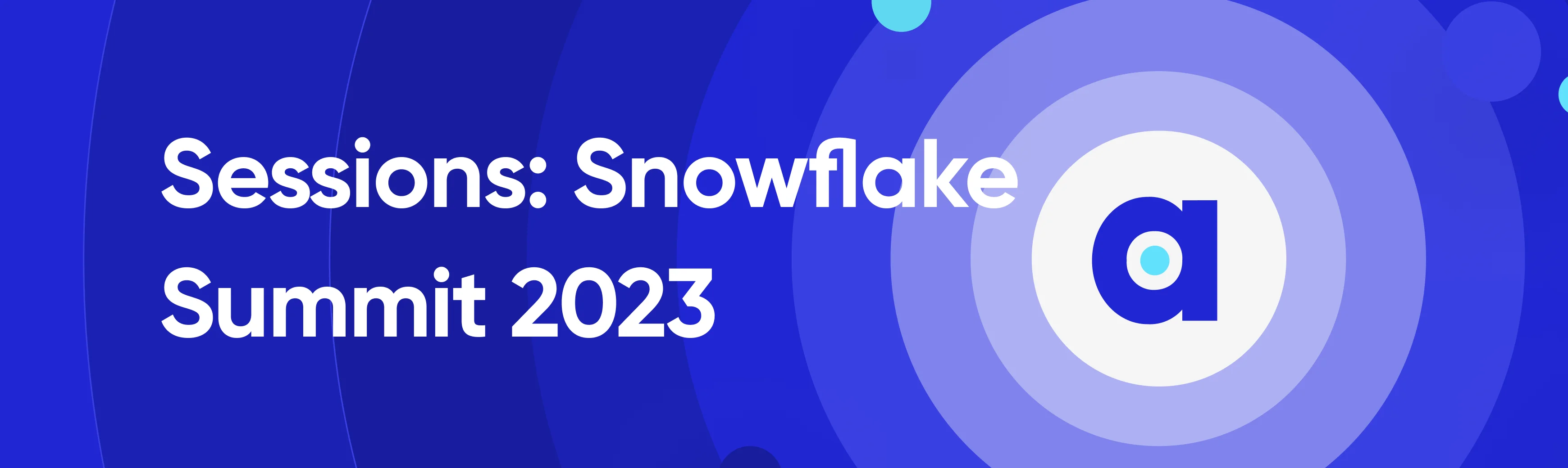 Snowflake Summit 2023 10 Sessions You Must Attend