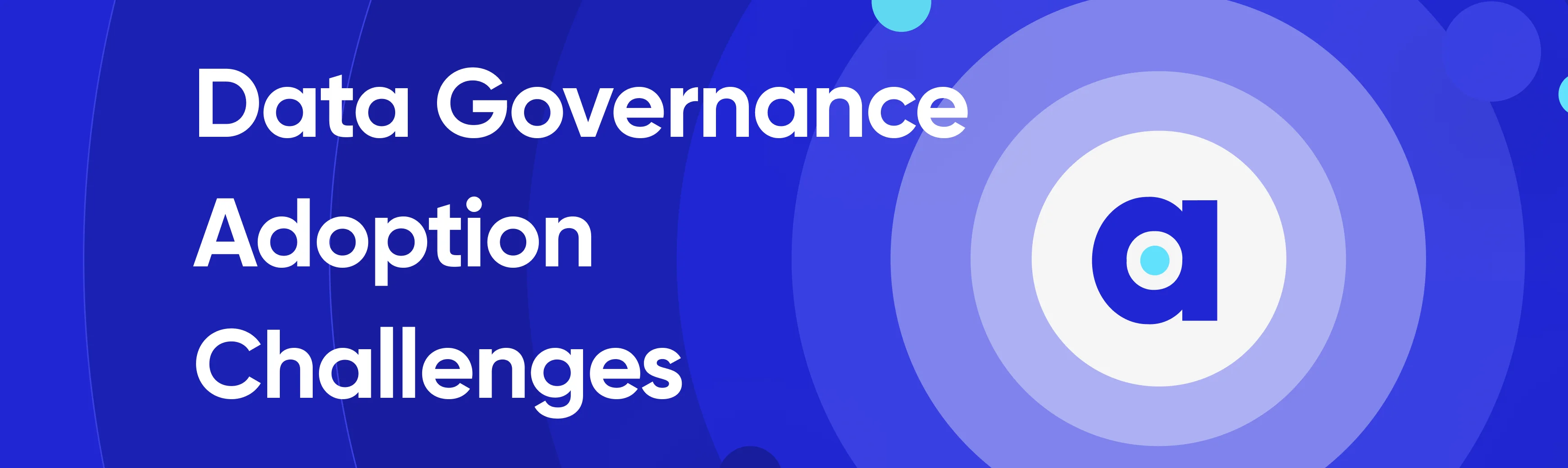Data governance adoption challenges