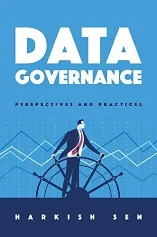 Data Governance: Perspectives and Practices by Harkish Sen