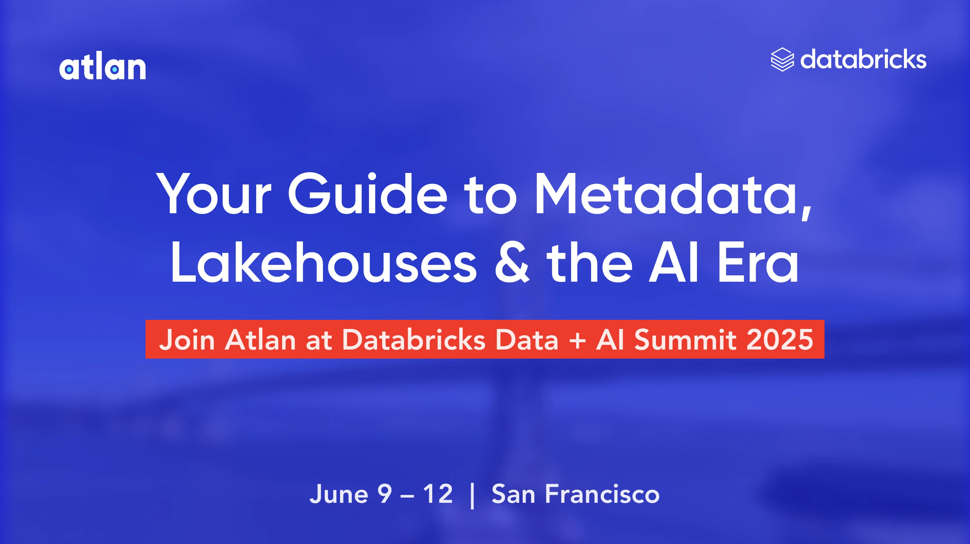 Databricks Data + AI Summit 2025 Guide