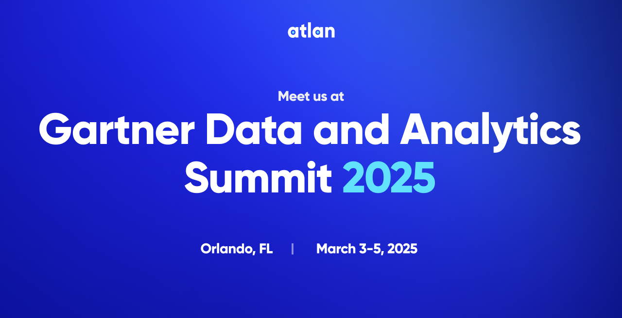 Atlan: Meet us at the Gartner Data & Analytics Summit 2025
