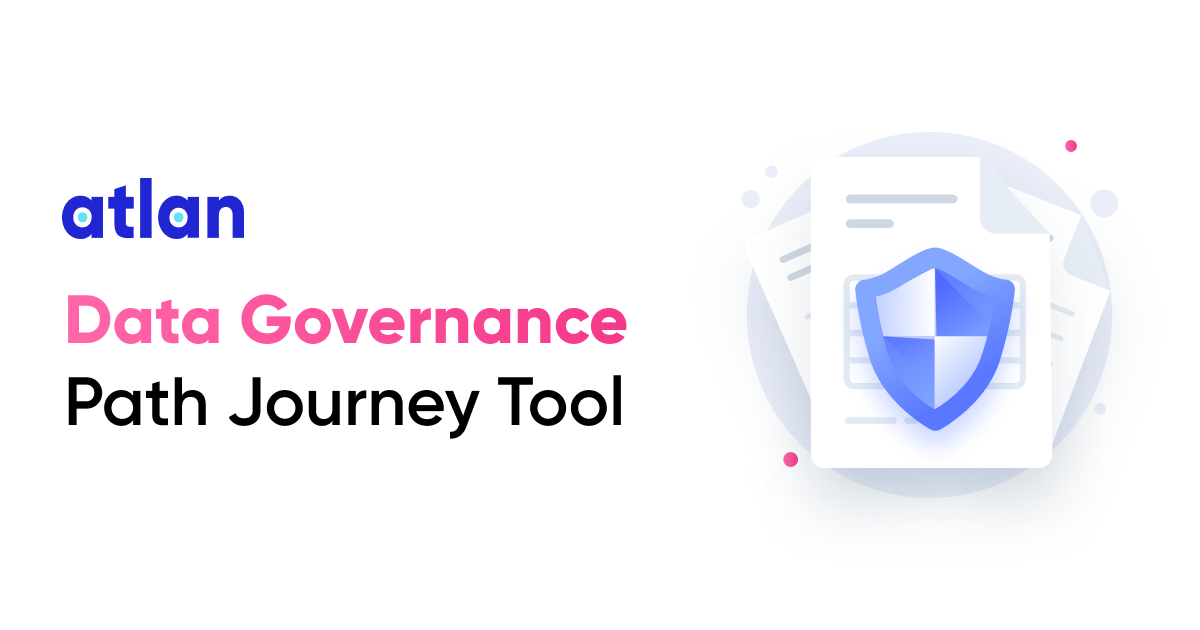 Data Governance Path Journey Tool - Interactive Program Builder | Atlan