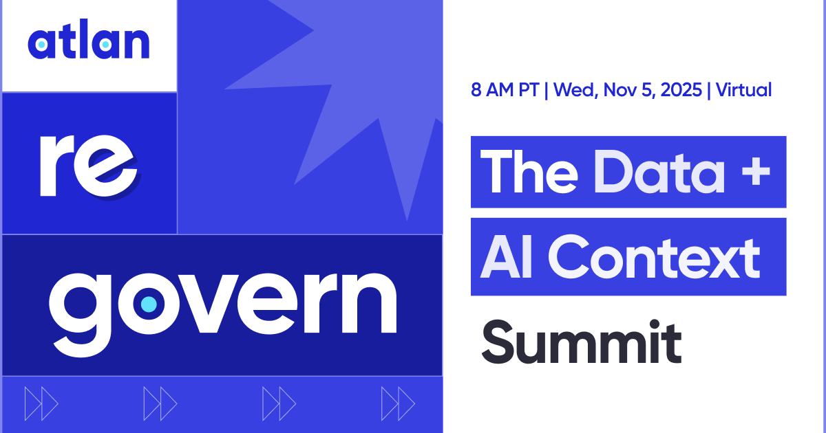 Re:Govern 2025: The Data & AI Context Summit by Atlan | Register Now