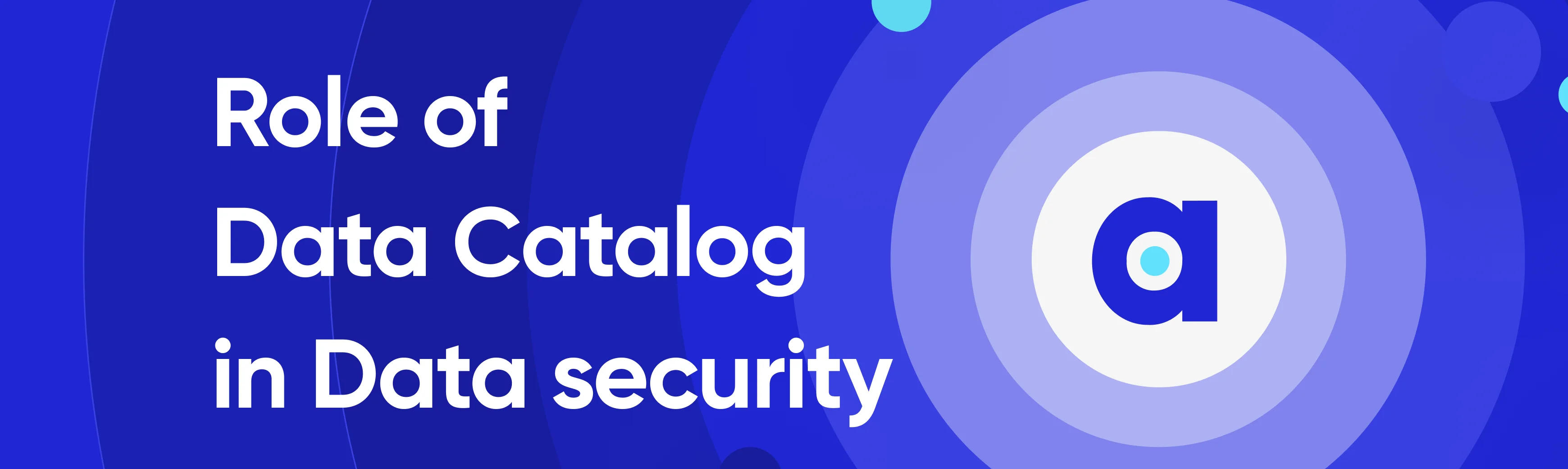 Role of data catalog in data security, data catalog security 